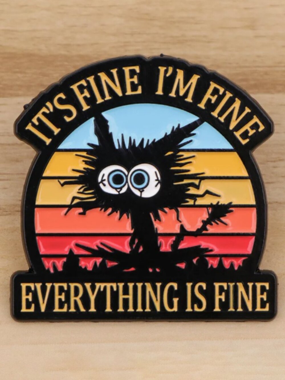 It’s Fine I’m Fine Everything Is Fine Enamel Pin – Chaotic Black Cat Meme Lapel